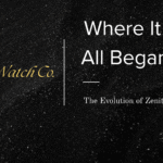 Where It All Began : The Evolution of Zenith Watch Co.